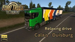 ETS2 |  Calais - Duisburg  | Relaxing Drive | No Commentary