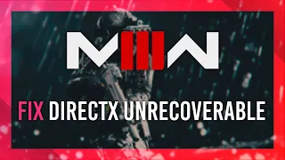 Fix: DirectX Unrecoverable Error | Modern Warfare 3