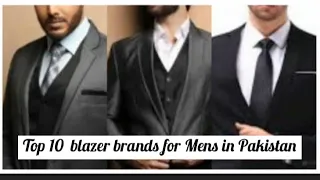 Top 10 Blazer brands for mens in Pakistan 2023….