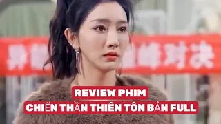 REVIEW PHIM : CHIẾN THẦN THIÊN TÔN BẢN FULL #reviewphim #reviewphimhot #phimhay2024