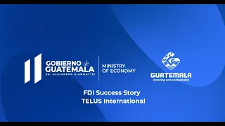 Historia de Éxito - TELUS Int.  en Guatemala / Success Story - TELUS International in Guatemala
