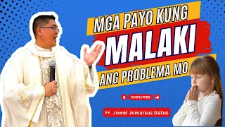 *MGA PAYO KUNG MALAKI ANG PROBLEMA MO* INSPIRING HOMILIES II FR. JOWEL JOMARSUS GATUS