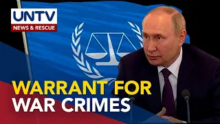 Arrest warrant vs Russian Pres. Putin, inilabas ng ICC kaugnay ng war crime allegations