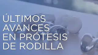 Últimos avances en prótesis de rodilla