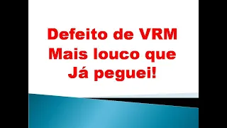 Defeito de VRM, Mais louco que já peguei!