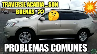 CHEVROLET TRAVERSE ACADIA , SON BUENAS ?? REPARACIONES COMUNES