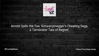 🕵️‍♂️ Arnold Spills the Tea: Schwarzenegger's Cheating Saga, a Terminator Tale of Regret! 💔