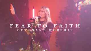 Fear to Faith feat. Holly McWilliams | Covenant Worship