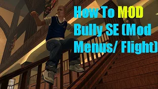 How to MOD Bully SE (PC) Mod Menus/ Flight