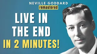 Neville Goddard - How to Live in the End in 2 Minutes - Law of Assumption | Subtitles - Remastered