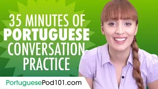 35 Minutes of Portuguese Conversation Practice - Improve Speaking Skills