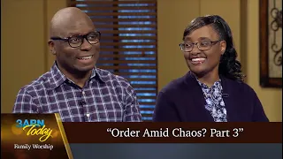 “Order Amid Chaos? Part 3” - 3ABN Today Family Worship  (TDYFW230014)