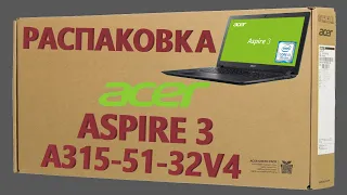 👉 Ноутбук 💻 Acer Aspire 3 A315-51-32V4 ( NX.GNPER.029 ) распаковка , комплектация , мини обзор