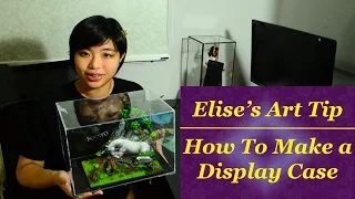 Art Tip: How To Make a Display Case