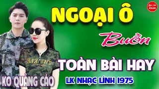 Ngoại Ô Buồn - Lá Thư Tiền Tuyến ⭐ LK Nhạc Vàng Xưa Ngọt Ngào Say Đắm Bao Thế Hệ,Toàn Bài Hay Bất Hủ