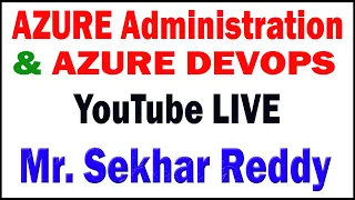 AZURE ADMIN & AZURE DEVOPS tutorials  by Mr. Sekhar Reddy  Sir