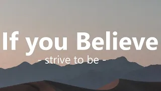 If You Believe  - If you believe, you can move the highest mountains (Lyrics)