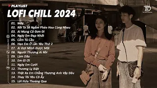 Nhạc Chill TikTok - Nhạc Lofi Buồn Hay Nhất Hiện Nay - Những Bản Nhạc Lofi Chill Nhẹ Nhàng Hot 2024