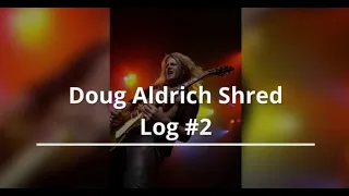 Doug Aldrich Shred Log #2