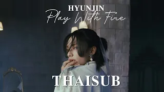 THAISUB | Hyunjin (Stray Kids) "Play With Fire (Feat. Yacht Money)"