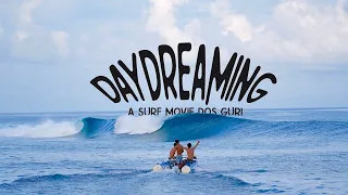 DAYDREAMING - A Surf Movie dos Guri Mentawai