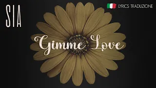 GIMME LOVE 🎵 Sia (Lyrics Traduzione Inglese//Italiano)