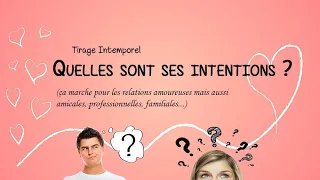 Quelles sont ses intentions ? Tirage intemporel