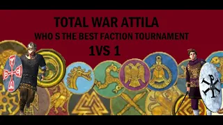 Total War Attila Who's the best faction tournament arena