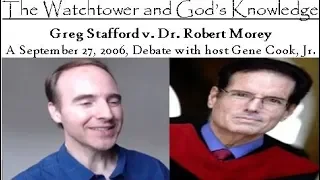 Dr. Robert Morey v. Greg Stafford: A 09/27/2006 Radio Debate on The Watchtower and God's Knowledge