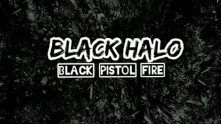 Black Pistol Fire - Black Halo Lyrics