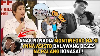 ANAK NI NADIA MONTINEGRO NA SI YNNA ASISTIO DALAWANG BESES NA PALANG KINASAL! YNNA NAIYAK!