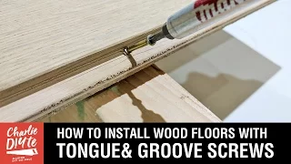 How to Install Wood Floors with Tongue & Groove (Hidden) Screws