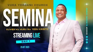 🔴LIVE | SEMINA YA NENO LA MUNGU | KANISA LA VUKA YORDANI  |  DAY 1  |  25 OCT 2023