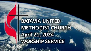 Worship - April 21, 2024 - Batavia United Methodist Church