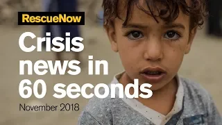 Crisis news in 60 seconds: RescueNow November 2018