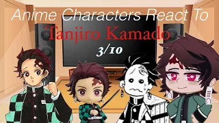 Anime Characters React To || Tanjiro Kamado || 3/10 || higugiin