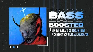 GRIM SALVO X BRUXISM - CONTACT YOUR LOCAL LIQUIDATOR (BASS BOOSTED)