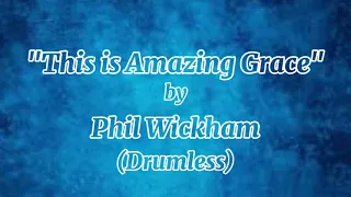 This is Amazing Grace - Phil Wickham (Drumless)