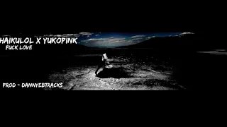 HAIKULOL x YukoPink | FUCK LOVE