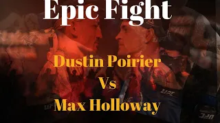 Epic Fight - Dustin Poirier Vs Max Holloway 2 - Highlight