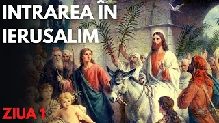 Intrarea lui Iisus in Ierusalim | Ce s-a întâmplat in prima zi