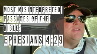 Most Misinterpreted Passages of the Bible: Ephesians 4:29