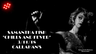 SAMANTHA FISH "CHILLS AND FEVER" 3/11/18 LIVE @ CALLAHAN'S