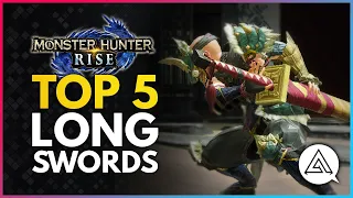 Monster Hunter Rise | Top 5 Long Swords