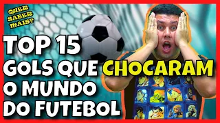 TOP 15 GOLS QUE CHOCARAM O MUNDO DO FUTEBOL