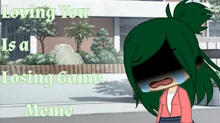 ~Loving You Is a Losing Game~ •Meme• [BNHA/MHA] (Original?)