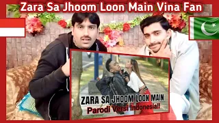 Zara Sa Jhoom Loon Main PARODI Versi Indonesia Vina Fan Pakistani Reaction