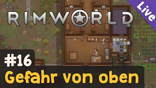 #16: Gefahr von oben ✦ Let's Play RimWorld (Livestream-Aufzeichnung)