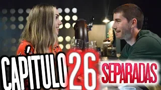 Separadas - Capítulo 26: "La búsqueda"