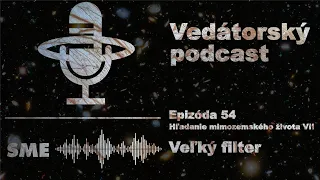 Vedátorský podcast 54 – Hľadanie mimozemského života VII: Veľký filter